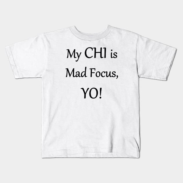 My Chi is Mad Focus YO! Kids T-Shirt by Art by Awais Khan